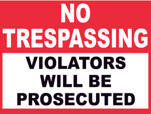 NO TRESPASSING  VIOLATORS WILL BE PROSECUTED CONSTRUCTION